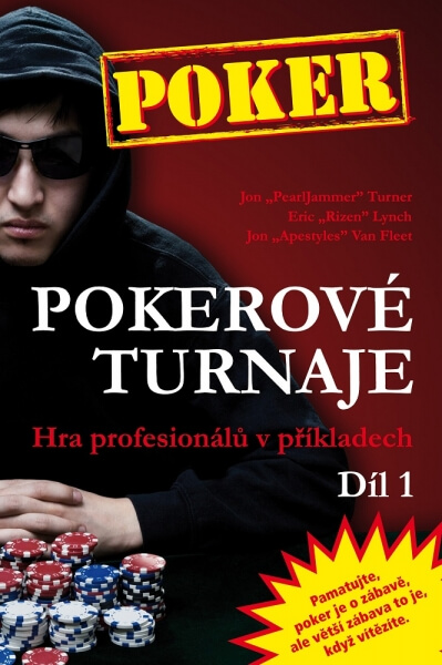 Levně Poker kniha Jon Turner, Eric Lynch a Jon Van Fleet: Pokerové turnaje – Hra profesionálů v příkladech 1. díl