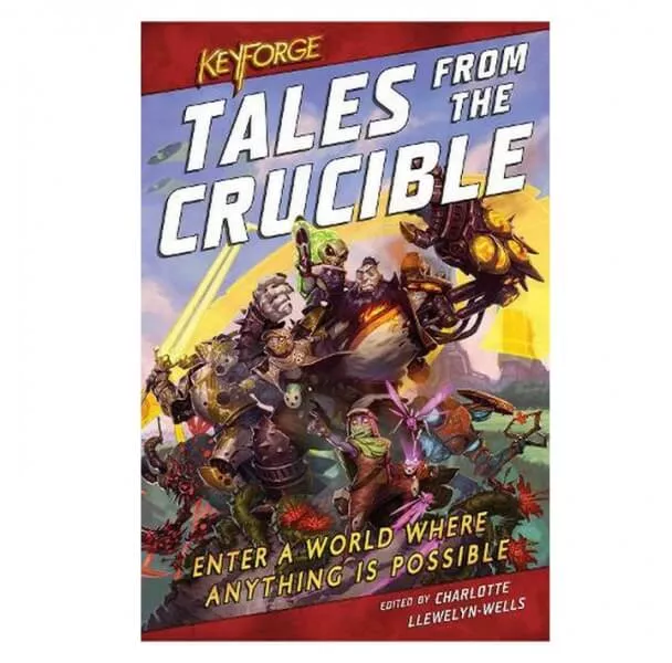 KeyForge: Tales From the Crucible (A KeyForge Anthology) - Novel